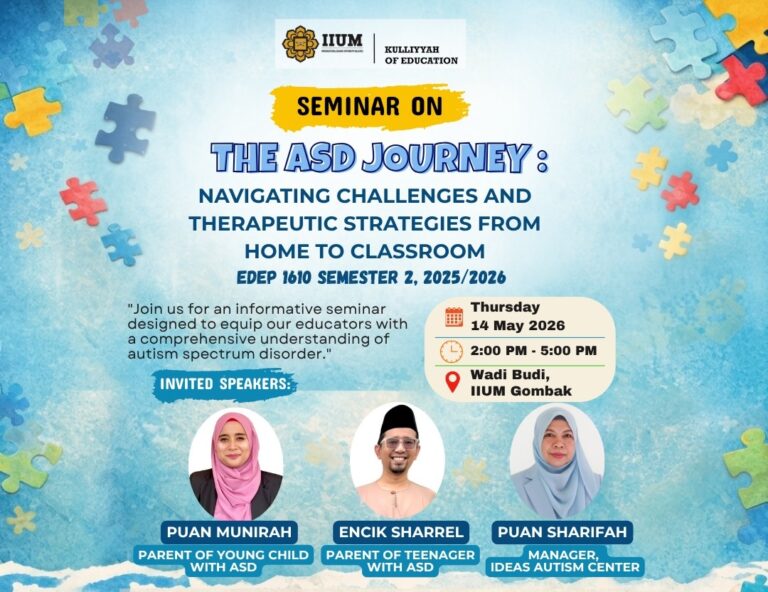 IIUM EDUCATORS EMPOWERED: “THE ASD JOURNEY” SEMINAR BRIDGES THE GAP BETWEEN HOME AND CLASSROOM